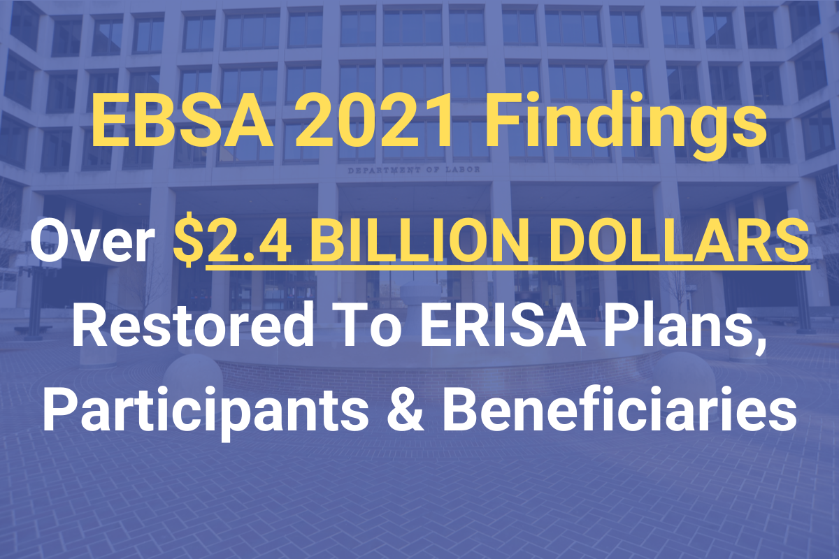 EBSA 2021 Findings: Over $2.4 Billion Dollars Restored To ERISA Plans, Participants & Beneficiaries